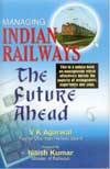 Managing Indian Railways The Future Ahead