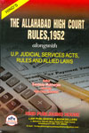 The Allahabad High Court Rules 1952 Alongwith UP Judicial Services Acts Rules and Allied Laws