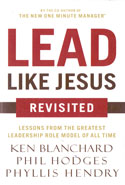 Lead Like Jesus Revisited Lessons From the Greatest Leadership Role Model of All Time