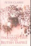 The Last Thousand days of the British Empire The Last Thousand days of the British Empire