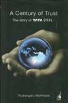 A Century of Trust The Story of Tata Steel A Century of Trust The Story of Tata Steel
