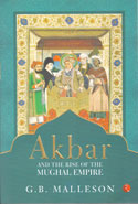 Akbar and the rise of the Mughal Empire