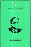 B R Ambedkar Words of Freedom Ideas of a Nation