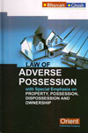 Law of Adverse Possession With Special Emphasis on Property Possession Dispossession and Ownership