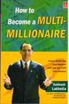 How to Become a Multi Millionaire