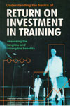 Understanding the Basics of Return on Investment in Training Assessing the Tangible and Intangible Benefits