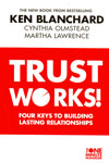 Trust Works Four Keys to Building Lasting Relationships