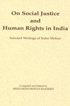 On Social Justice and Human Rights in India selected Writings of Inder Mohan On Social Justice and Human Rights in India selected Writings of Inder Mohan