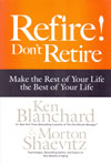 Refire Dont Retire Make The Rest of Your Life The Best of Your Life