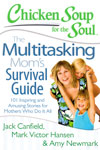 Chicken Soup for the Soul the Multitasking Moms Survival Guide