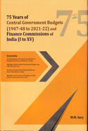 75 Years of Central Government Budgets (1947-48 to 2021-22) and Finance Commissions of India (I to XV)