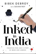 Inked in India Fountain Pens and a Story of Make and Unmake